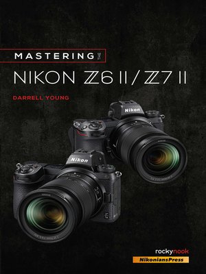 cover image of Mastering the Nikon Z6 II / Z7 II